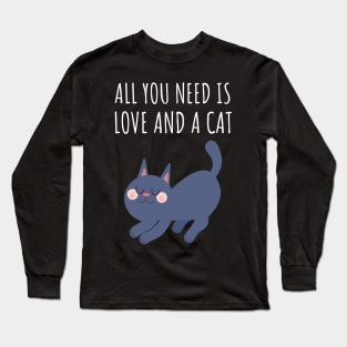 All you need is love and a cat Long Sleeve T-Shirt